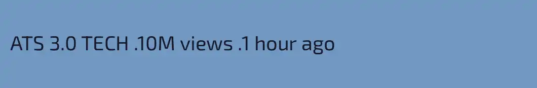 ATS 3.0 TECH .10M views .1 hour ago